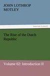 The Rise of the Dutch Republic - Volume 02: Introduction II