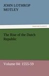 The Rise of the Dutch Republic - Volume 04: 1555-59