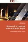Histoire de la chirurgie ostéo-articulaire à Lyon