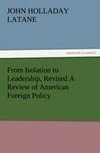 From Isolation to Leadership, Revised A Review of American Foreign Policy