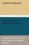 Little Journeys to the Homes of the Great - Volume 04 Little Journeys to the Homes of Eminent Painters