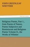 Religious Poems, Part 1., from Poems of Nature, Poems Subjective and Reminiscent and Religious Poems Volume II., the Works of Whittier