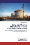 Early Age Thermal Movements of Mass Concrete Constructions