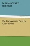 The Cockaynes in Paris Or 'Gone abroad'