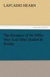 The Romance of the Milky Way And Other Studies & Stories