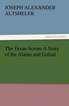 The Texan Scouts A Story of the Alamo and Goliad