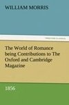 The World of Romance being Contributions to The Oxford and Cambridge Magazine, 1856