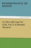 To The Gold Coast for Gold, Vol. II A Personal Narrative