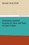 Waltoniana Inedited Remains in Verse and Prose of Izaak Walton