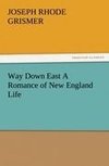 Way Down East A Romance of New England Life