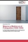 Mujeres y Madres en el Franquismo (1939-1945)