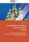 La population d'origine russe en France Tome I