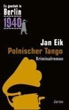 Eik, J: Es geschah in Berlin 1940 Polnischer Tango