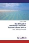 Health System Decentralization in a Resource Poor Setting