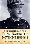 The Origins of the French Nationalist Movement, 1886-1914