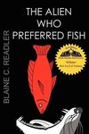 The Alien Who Preferred Fish