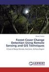 Forest Cover Change Detection Using Remote Sensing and GIS Techniques