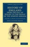 History of England from the Fall of Wolsey to the Defeat of the Spanish Armada - Volume 11