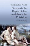 Germanische Urgeschichte und deutsche Präzision