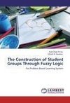 The Construction of Student Groups Through Fuzzy Logic