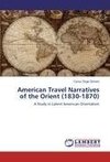 American Travel Narratives of the Orient (1830-1870)