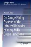 On Gauge Fixing Aspects of the Infrared Behavior of Yang-Mills Green Functions