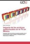 Impacto de los archivos audiovisuales en la TV en México