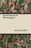 An Introduction To Pharmacognosy