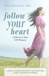 Follow Your Heart to Discover Your Life Purpose