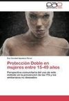 Protección Doble en mujeres entre 15-49 años