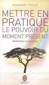 Mettre en pratique le pouvoir du moment présent