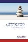 What do 'Switched-on' Customers Really Value?