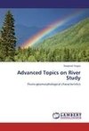 Advanced Topics on River Study