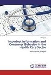 Imperfect Information and Consumer Behavior in the Health Care Sector