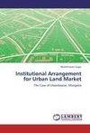 Institutional Arrangement for Urban Land Market