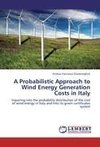 A Probabilistic Approach to Wind Energy Generation Costs in Italy