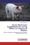 Oyster Mushroom Supplementation to Pig Ration as a Source of Phytase
