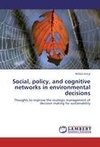 Social, policy, and cognitive networks in environmental decisions