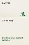 Tao Te King. Übertragen von Richard Wilhelm