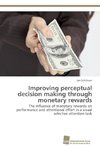 Improving perceptual decision making through monetary rewards