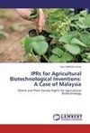 IPRs for Agricultural Biotechnological Inventions: A Case of Malaysia