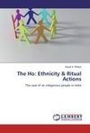 The Ho: Ethnicity & Ritual Actions