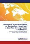 Deepening Interdependence or Decoupling Hypothesis In East Asia through Trade Transmission: