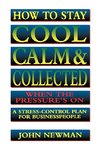 How to Stay Cool, Calm & Collected When the Pressure's on