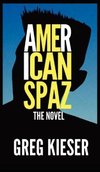 American Spaz The Novel