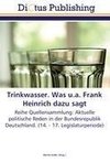 Trinkwasser. Was u.a. Frank Heinrich dazu sagt