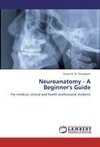 Neuroanatomy - A Beginner's Guide