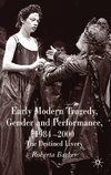 Early Modern Tragedy, Gender and Performance, 1984-2000
