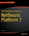 The Definitive Guide to NetBeans(TM) Platform 7