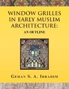 Window Grilles in Early Muslim Architecture